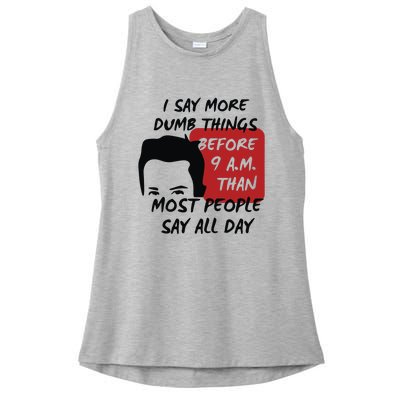 Chandler Bing I Say More Dumb Things Before 9 A.M. Than Most People Ladies PosiCharge Tri-Blend Wicking Tank