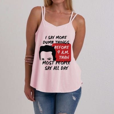 Chandler Bing I Say More Dumb Things Before 9 A.M. Than Most People Women's Strappy Tank