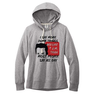 Chandler Bing I Say More Dumb Things Before 9 A.M. Than Most People Women's Fleece Hoodie