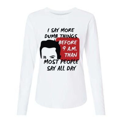 Chandler Bing I Say More Dumb Things Before 9 A.M. Than Most People Womens Cotton Relaxed Long Sleeve T-Shirt