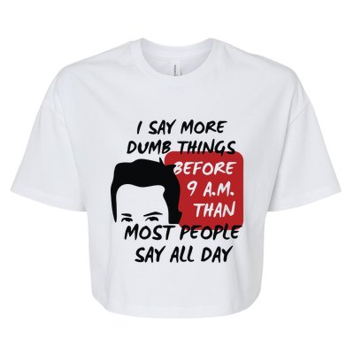 Chandler Bing I Say More Dumb Things Before 9 A.M. Than Most People Bella+Canvas Jersey Crop Tee