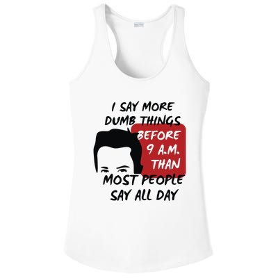 Chandler Bing I Say More Dumb Things Before 9 A.M. Than Most People Ladies PosiCharge Competitor Racerback Tank