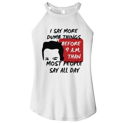 Chandler Bing I Say More Dumb Things Before 9 A.M. Than Most People Women's Perfect Tri Rocker Tank