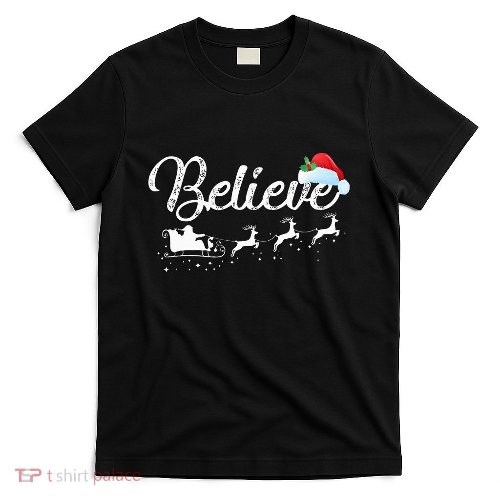 Christmas Believe in Santa Claus T-Shirt