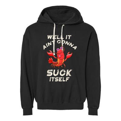 Crawfish Boil It Aint Gonna Suck Itself Lobster Garment-Dyed Fleece Hoodie