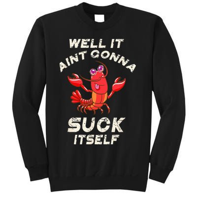 Crawfish Boil It Aint Gonna Suck Itself Lobster Sweatshirt