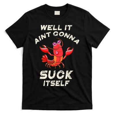 Crawfish Boil It Aint Gonna Suck Itself Lobster T-Shirt