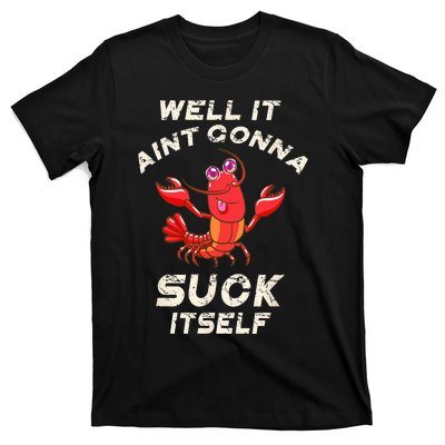 Crawfish Boil It Aint Gonna Suck Itself Lobster T-Shirt