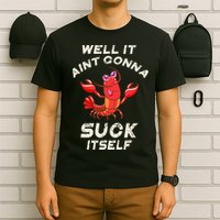 Crawfish Boil It Aint Gonna Suck Itself Lobster T-Shirt