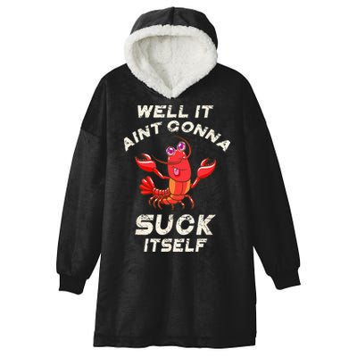 Crawfish Boil It Aint Gonna Suck Itself Lobster Hooded Wearable Blanket