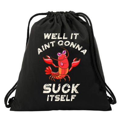 Crawfish Boil It Aint Gonna Suck Itself Lobster Drawstring Bag