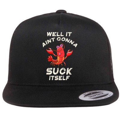 Crawfish Boil It Aint Gonna Suck Itself Lobster Flatbill Hat