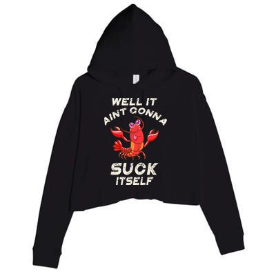 Crawfish Boil It Aint Gonna Suck Itself Lobster Crop Fleece Hoodie
