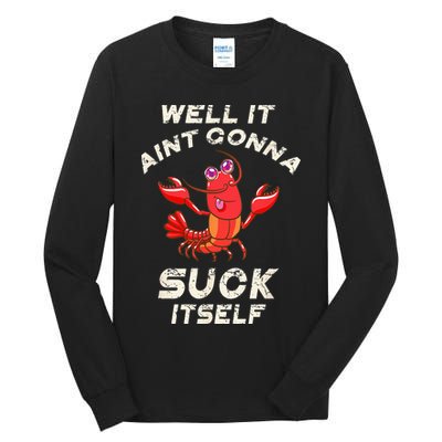 Crawfish Boil It Aint Gonna Suck Itself Lobster Tall Long Sleeve T-Shirt