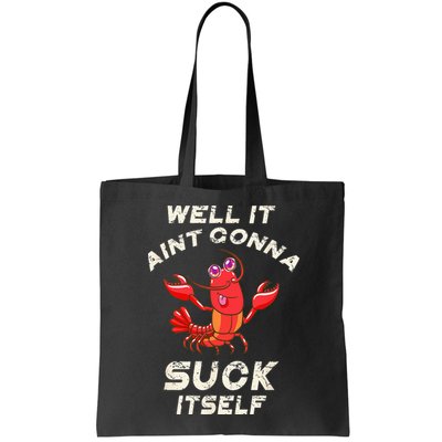 Crawfish Boil It Aint Gonna Suck Itself Lobster Bag