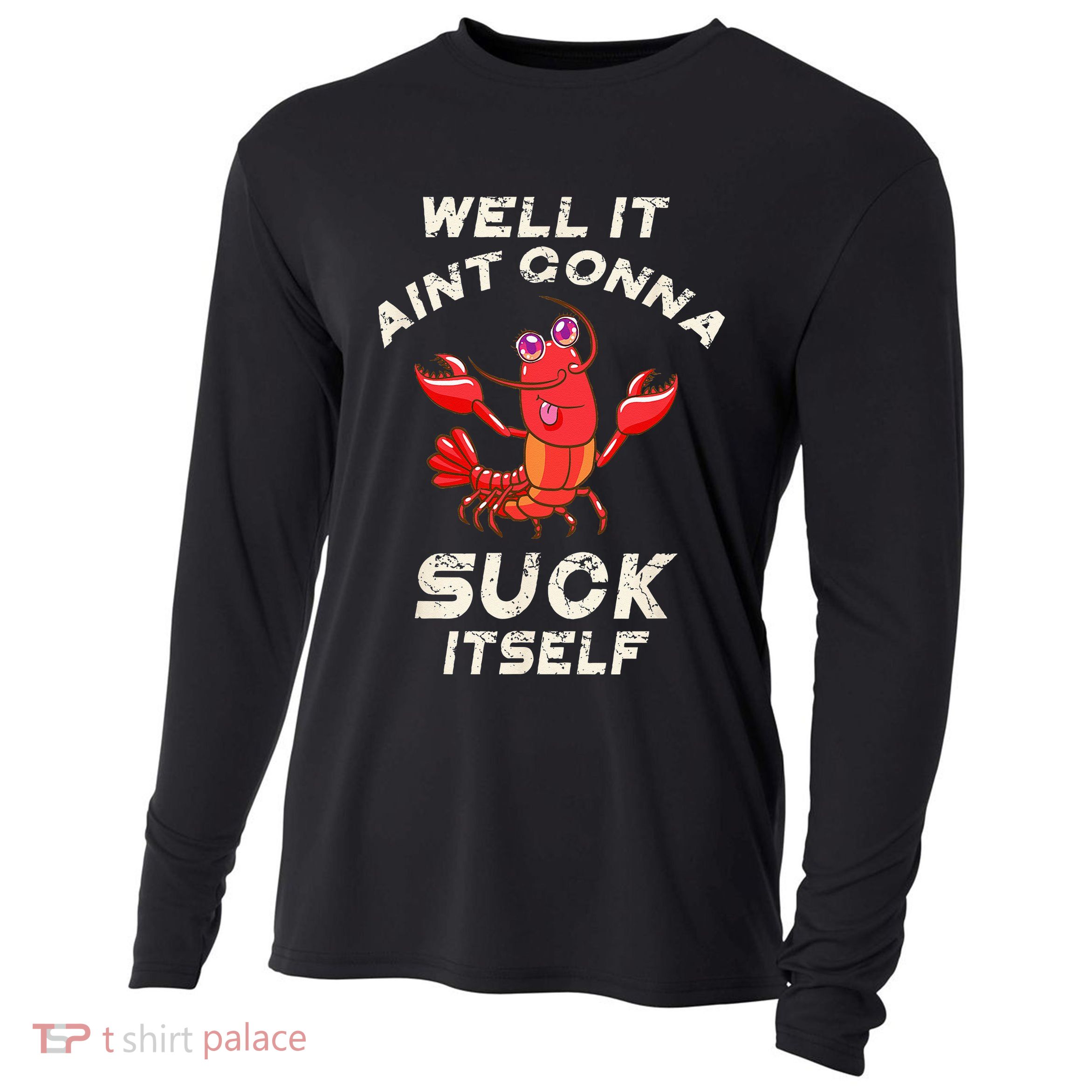 Crawfish Boil It Aint Gonna Suck Itself Lobster Cooling Performance Long Sleeve Crew