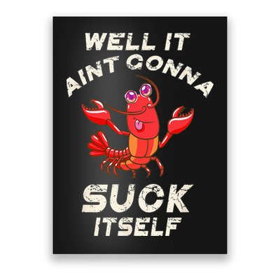 Crawfish Boil It Aint Gonna Suck Itself Lobster Poster