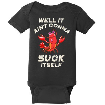 Crawfish Boil It Aint Gonna Suck Itself Lobster Baby Bodysuit