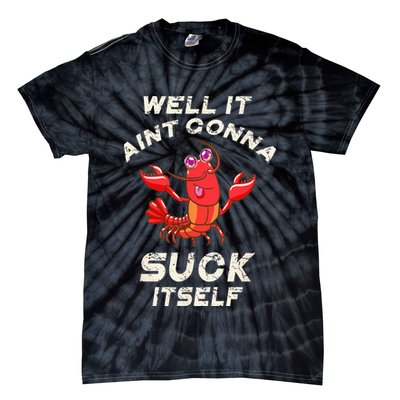 Crawfish Boil It Aint Gonna Suck Itself Lobster Tie-Dye T-Shirt
