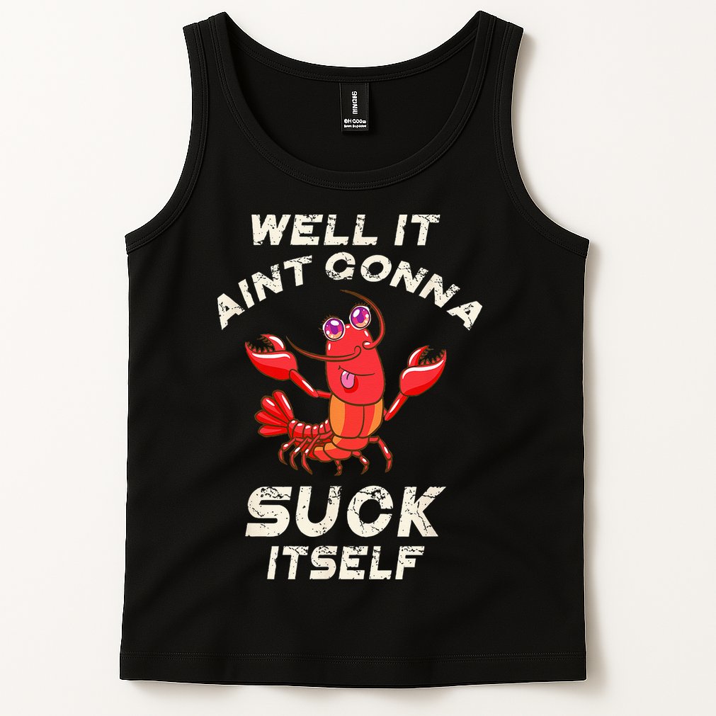 Crawfish Boil It Aint Gonna Suck Itself Lobster Tank Top