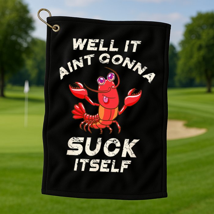 Crawfish Boil It Aint Gonna Suck Itself Lobster Golf Towel