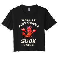 Crawfish Boil It Aint Gonna Suck Itself Lobster Women's Crop Top Tee