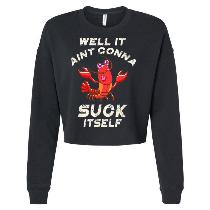 Crawfish Boil It Aint Gonna Suck Itself Lobster Cropped Pullover Crew
