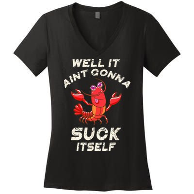 Crawfish Boil It Aint Gonna Suck Itself Lobster Women's V-Neck T-Shirt