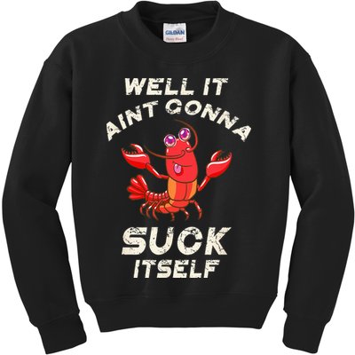 Crawfish Boil It Aint Gonna Suck Itself Lobster Kids Sweatshirt