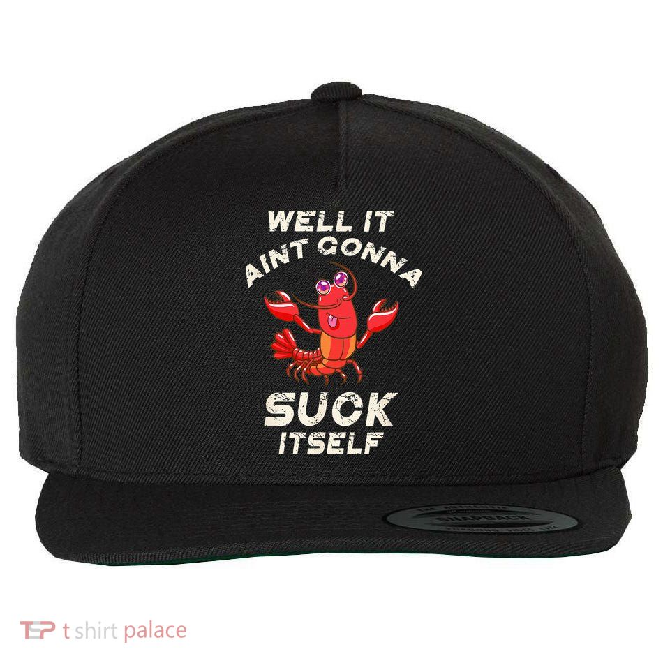 Crawfish Boil It Aint Gonna Suck Itself Lobster Wool Snapback Cap