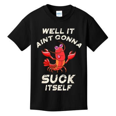Crawfish Boil It Aint Gonna Suck Itself Lobster Kids T-Shirt
