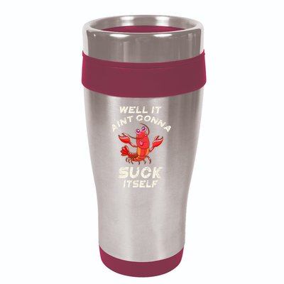 Crawfish Boil It Aint Gonna Suck Itself Lobster 16oz Travel Tumbler