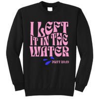 Christian Baptism I Left It In The Water Matthew 2819 Tall Sweatshirt