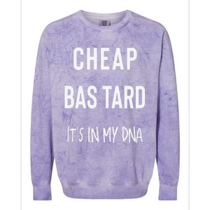 Cheap Bastard ItS In My Dna Funny Sarcasm Colorblast Crewneck Sweatshirt