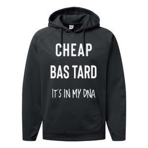 Cheap Bastard ItS In My Dna Funny Sarcasm Performance Fleece Hoodie