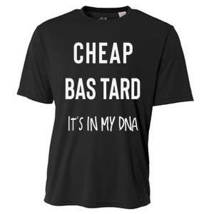 Cheap Bastard ItS In My Dna Funny Sarcasm Cooling Performance Crew T-Shirt