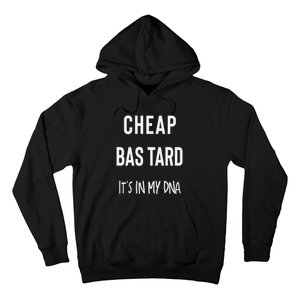 Cheap Bastard ItS In My Dna Funny Sarcasm Hoodie