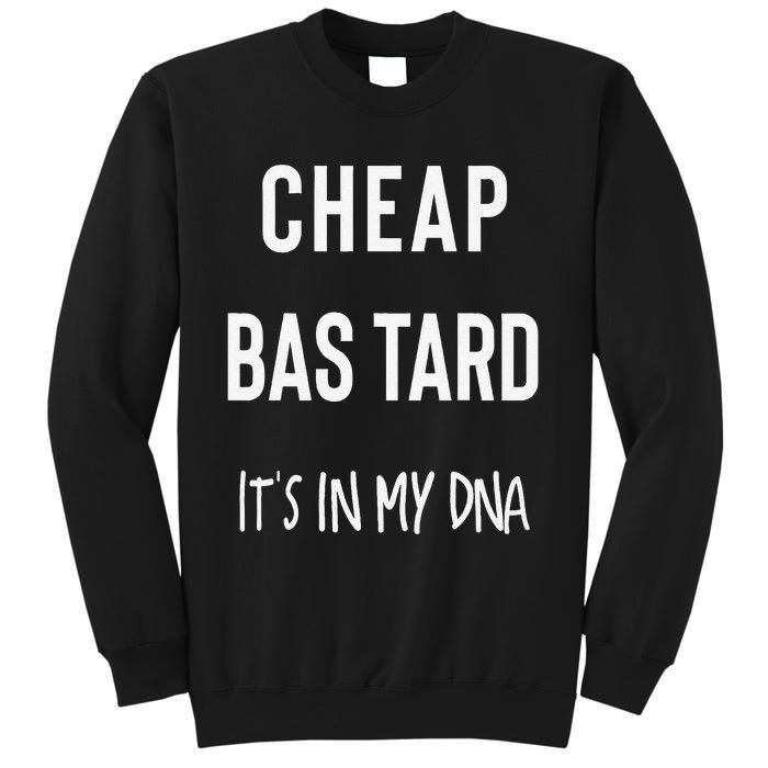 Cheap Bastard ItS In My Dna Funny Sarcasm Sweatshirt