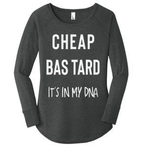 Cheap Bastard ItS In My Dna Funny Sarcasm Women's Perfect Tri Tunic Long Sleeve Shirt