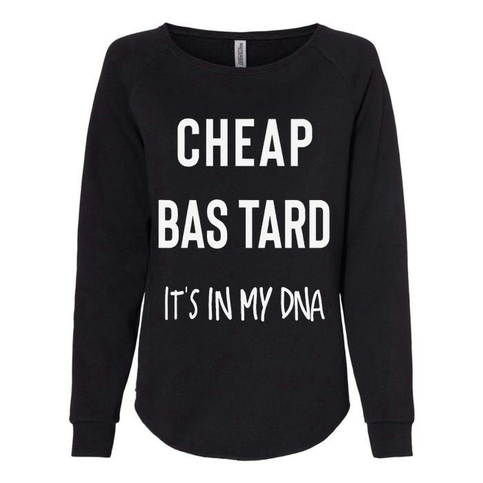 Cheap Bastard ItS In My Dna Funny Sarcasm Womens California Wash Sweatshirt