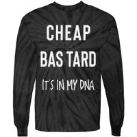 Cheap Bastard ItS In My Dna Funny Sarcasm Tie-Dye Long Sleeve Shirt