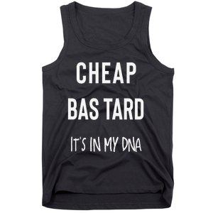 Cheap Bastard ItS In My Dna Funny Sarcasm Tank Top