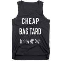 Cheap Bastard ItS In My Dna Funny Sarcasm Tank Top