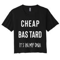 Cheap Bastard ItS In My Dna Funny Sarcasm Women's Crop Top Tee