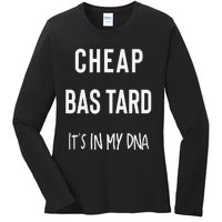 Cheap Bastard ItS In My Dna Funny Sarcasm Ladies Long Sleeve Shirt