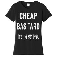 Cheap Bastard ItS In My Dna Funny Sarcasm Women's T-Shirt