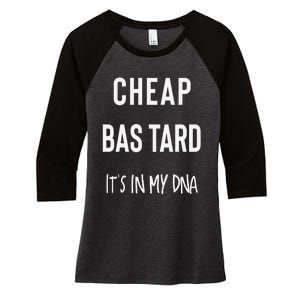 Cheap Bastard ItS In My Dna Funny Sarcasm Women's Tri-Blend 3/4-Sleeve Raglan Shirt