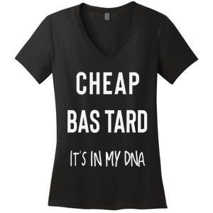 Cheap Bastard ItS In My Dna Funny Sarcasm Women's V-Neck T-Shirt