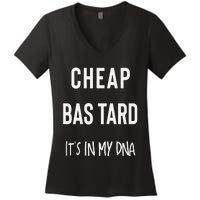 Cheap Bastard ItS In My Dna Funny Sarcasm Women's V-Neck T-Shirt