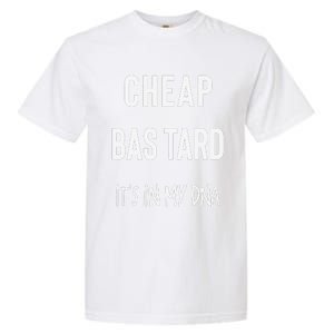 Cheap Bastard ItS In My Dna Funny Sarcasm Garment-Dyed Heavyweight T-Shirt